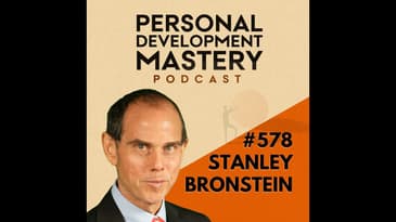 The Real Reason You’re Not Taking Action, with Stanley Bronstein | #578