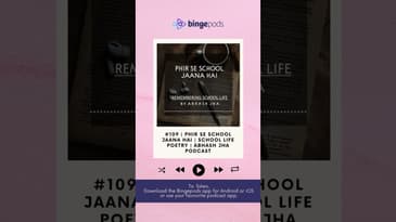 #109 | Phir Se School Jaana Hai | School Life Poetry | Abhash Jha Podcast | Bingepods | RhymeAttacks