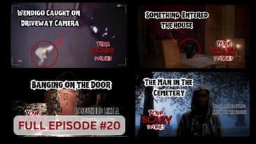 Your Scary Stories Episode #20 Wendigo Caught on Camera, Haunted by my Husband and 3 Crawler stories