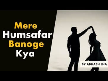 Banoge Mere Humsafar? | Romantic Love Poetry in Hindi by Abhash Jha | Rhyme Attacks
