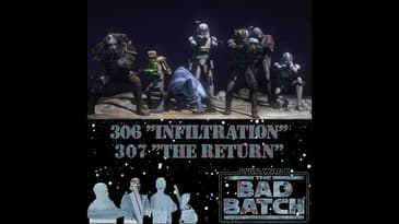 Star Wars The Bad Batch 306 and 307
