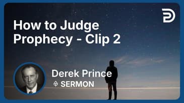 How to Judge Prophecy | Clip 2 | Derek Prince
