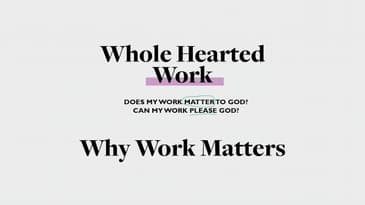 Whole Hearted Work - Why Work Matters