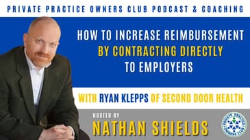 How To Increase Reimbursement By Contracting Directly To Employers With Ryan Klepps