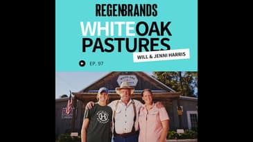 #97 - Will & Jenni Harris @ White Oak Pastures - The Original Regenerative Brand