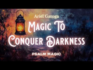 Psalm 9: Powerful Magic To Conquer Darkness