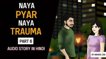 PART 6 | Naya Pyar Naya Trauma | Storytelling Series in Hindi | Abhash Jha | Rhyme Attacks