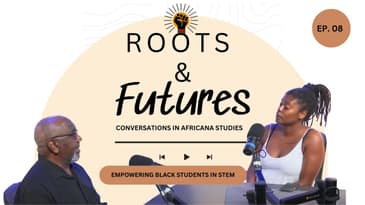 Empowering Black Students in STEM #RootsandFutures EP #08