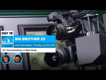 Big Brother 23 Day 19 Live Feed Update | July 25, 2021