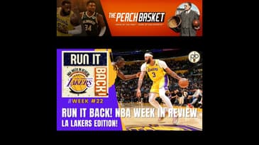 Run it Back! NBA Week in Review, LA Lakers - Week #22