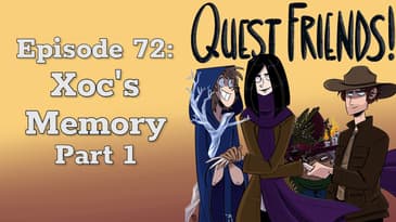Ep. 72: Xoc's Memory, Part 1