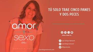 Amor & Sexo Inc - Tú solo trae 5 panes y 2 peces Ep. 29
