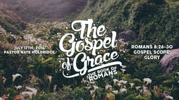 Romans 8:26-30 -- Gospel Scope: Glory