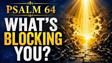 Psalm 64: EXPOSE WHAT'S BLOCKING YOUR BLESSING