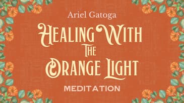 MEDITATION: Healing with the Orange Light - Heal Your Body