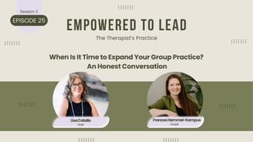 When Is It Time to Expand Your Group Practice? An Honest Conversation with Frances Hammel-Kampus