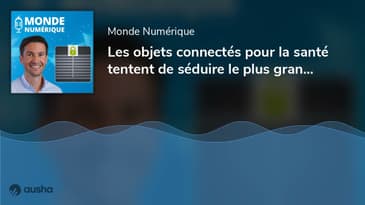 Les objets connectés pour la santé tentent de séduire le plus grand nombre (Antoine Joussain, Wit...