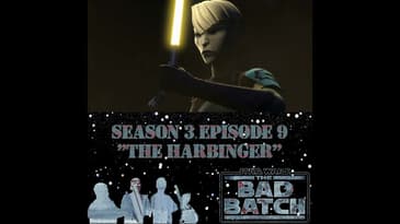 Star Wars The Bad Batch 309 Podcast