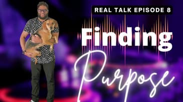 Real Talk 8: Finding Purpose