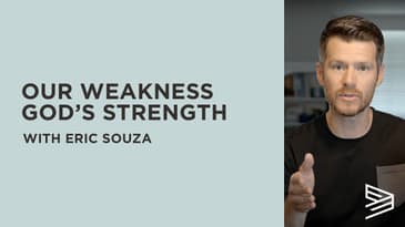 Our Weakness, God's Strength