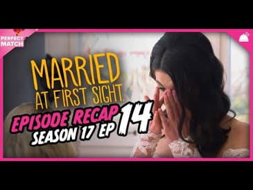 MAFS 17 Ep 14 Recap | A Perfect Match RHAPup