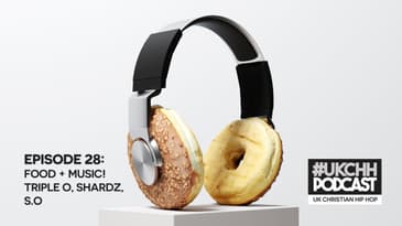 UKCHH PODCAST - EP28 - MUSIC + FOOD, TRIPLE O, SHARDZ