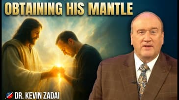 Obtaining The Mantle of Jesus | Kevin Zadai