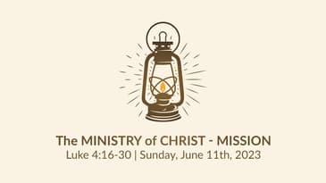 The Ministry Of Christ  - Luke 4:16-30 - Mission