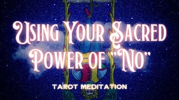 Hanged Man Tarot Meditation - Using Your Sacred Power of "NO"