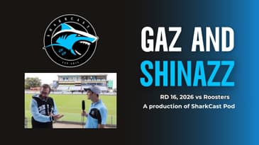 SHARKCAST: Gaz and Shinazz: Rd 16, 2026 vs Roosters
