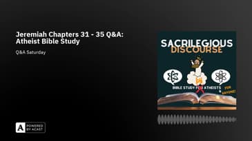 Jeremiah Chapters 31 - 35 Q&A: Atheist Bible Study