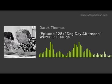 (Episode 128) "Dog Day Afternoon" Writer: P.F. Kluge.
