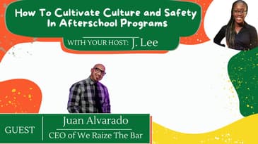 S 5 EP 8: How To Cultivate Culture And Safety In Afterschool Programs