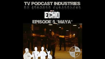 Echo Episode 5 Maya Review