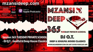 DEEP & SOULFUL HOUSE CLASSICS - DJ QT - MZANSI DEEP 365 TUESDAY PRIVATE SCHOOOL