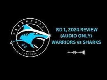 Rd 1, 2024 REVIEW AUDIO ONLY WARRIORS vs SHARKS 1