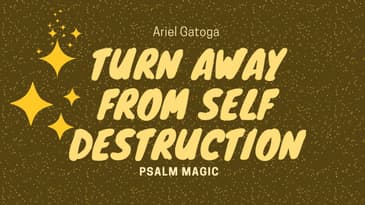 Psalm Magic: Psalm 119 ZAIN -- OVERCOME SELF DESTRUCTIVE PATTERNS!