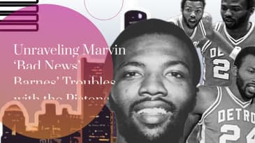 Unraveling Marvin "Bad News" Barnes' Troubles with the Pistons