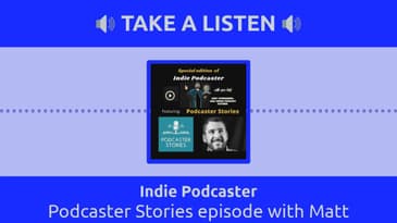 Indie Podcaster - Podcaster Stories episode with Matt Medeiros
