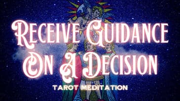 Lovers Card Tarot Meditation - Receive Guidance On a Choice or Decision
