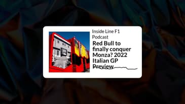 Inside Line F1 Podcast - Red Bull to finally conquer Monza? 2022 Italian GP Preview