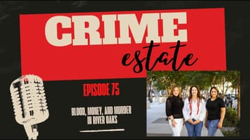 Episode 75 - Blood, Money & Murder in River Oaks