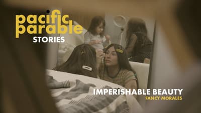 Imperishable Beauty – Fancy Morales – A Pacific Parable Story