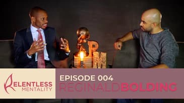 Episode 004 | Relentless Change Agents - Reginald Bolding