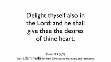 Psalm 37:4 - Delight Thyself Also In The Lord - Encouragement - Bible Verse Video - KJV