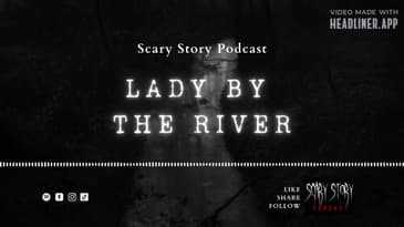 Season 2: Lady by the River - Scary Story Podcast