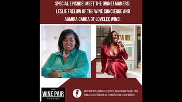 Special Episode! Meet the (Wine) Makers #11: Leslie Frelow The Wine Concierge & Aamira Garba of L...