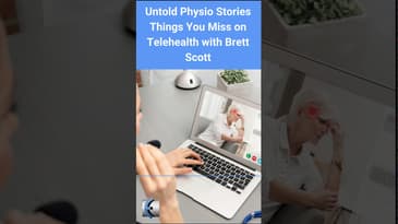 Untold Physio Stories Podcast - Things You Miss on Telehealth with Brett Scott