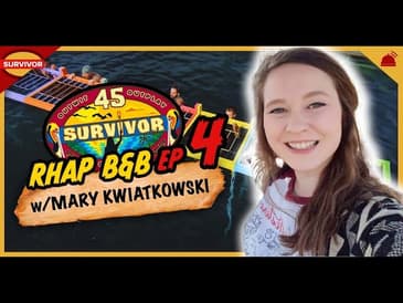 Survivor 45 | RHAP B&B Ep 4 with Mary Kwiatkowski