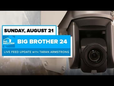 BB24 August 21 Live Feed Update | Big Brother 24